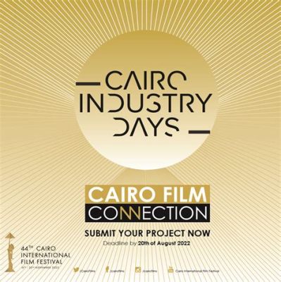 Der Cairo Film Connection: Eine Plattform für aufstrebende Filmemacher aus der Region und ein Sprungbrett für den internationalen Erfolg